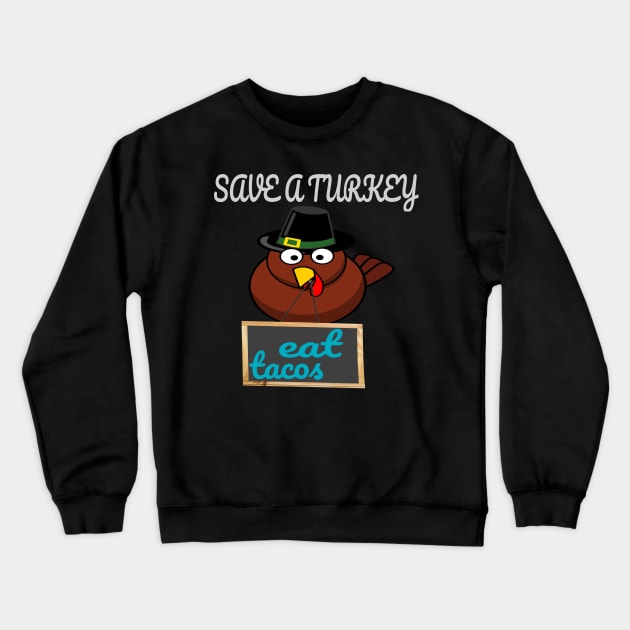 t-shirt Save A Turkey Eat Tacos Mexican Thanksgiving funny Crewneck Sweatshirt by rami99